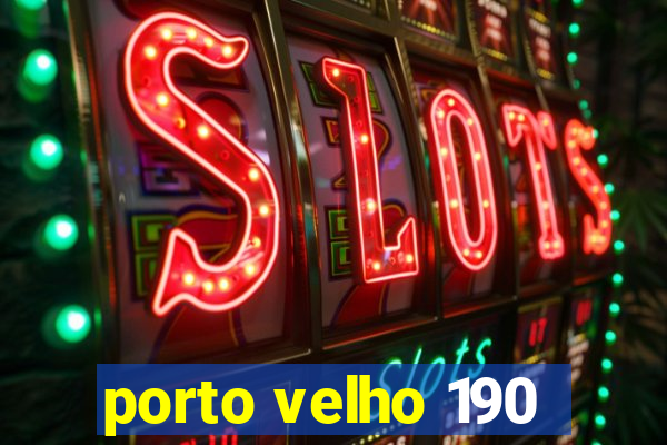 porto velho 190